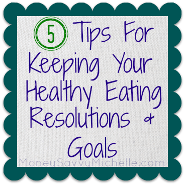 Tips for Keeping Your Healthy Eating Resolutions and Goals