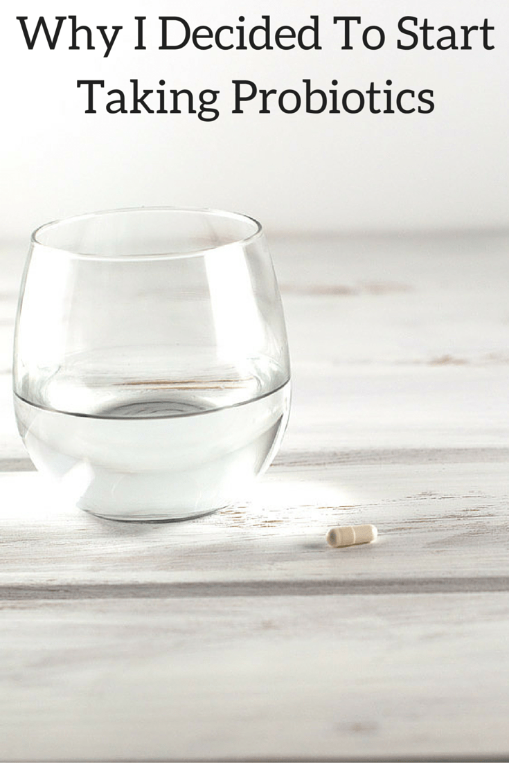 Why I Decided To Start Taking Probiotics