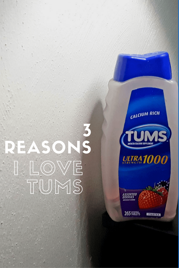 3 reasons I love TUMS